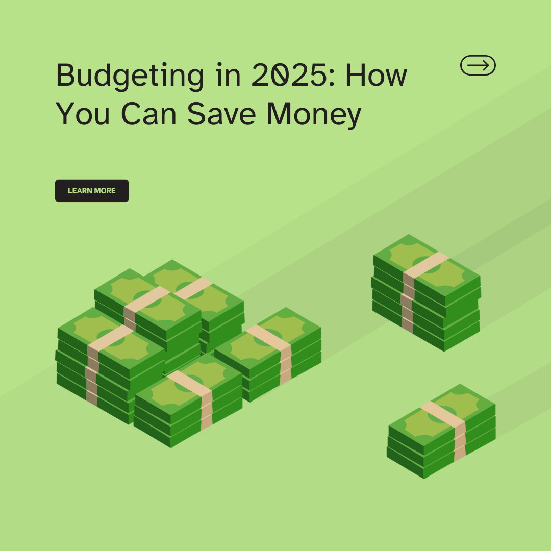 Budgeting in 2025: How You Can Save Money